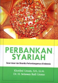 Perbankan Syariah: Dasar-dasar dan Dinamika Perkembangannya di Indonesia