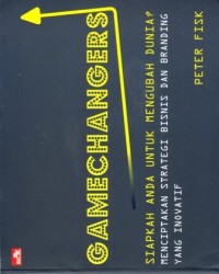 Gamechangers : Siapkah Anda untuk Mengubah Dunia ? Menciptakan Strategi Bisnis dan Branding yang Inovatif