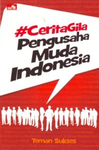 Cerita Gila Pengusaha Muda Indonesia