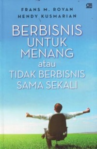 Berbisnis untuk Menang atau Tidak Berbisnis Sama Sekali