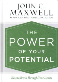 The Power of Your Potential: How to Break Through Your Limits