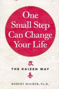 One Small Step Can Change Your Life : The Kaizen Way