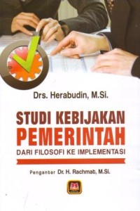 Studi Kebijakan Pemerintah Dari Filosofi ke Implementasi