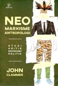 Neo Marxisme Antropologi : Studi Kritis Ekonomi Politik