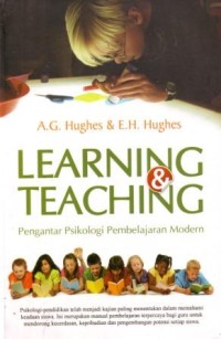 Learning and Teaching : Pengantar Psikologi Pembelajaran Modern