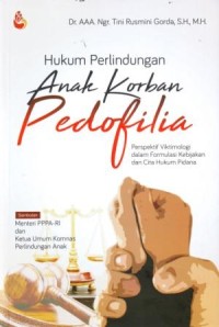 Hukum Perlindungan Anak Korban Pedofilia : Perspektif Viktimologi dalam formulasi Kebijakan dan Cita Hukum Pidana