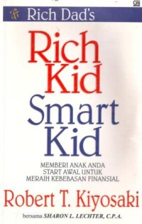Rich Kid Smart Kid : Memberi Anak Anda Star Awal untuk Meraih Kebebasan Finansial