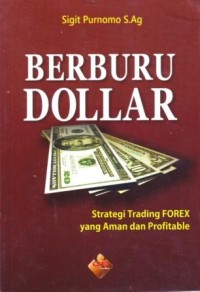 Berburu Dolar : Strategi Trading Forex yang Aman dan Profitable