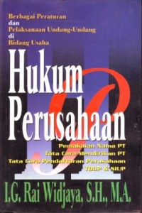 Hukum Perusahaan : Undang-undang dan Peraturan Pelaksanaan Undang-undang diBidang Usaha