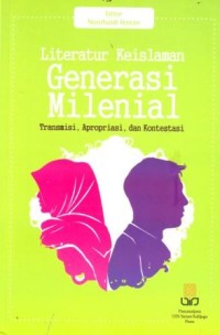 Literature Keislaman Generasi Milenial : Transmisi, Apropriasi dan Kontestasi