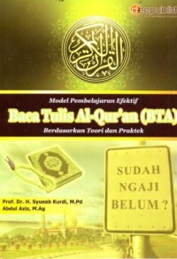 Model Pembelajaran Efektif Baca Tulis Al Quran 9BTA) Berdasarkan Teori dan Praktek