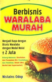 Berbisnis Waralaba Murah : Menjadi Kaya dengan Bisnis Waralaba dengan Modal Mulai 2 Juta