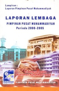 Laporan Lembaga Pimpinan Muhammadiyah Periode 2000-2005 Disampaikan pada Muktamar Muhammadiyah Ke-45