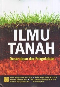Ilmu Tanah: Dasar-dasar dan Pengelolaan