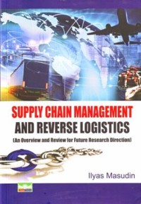 Supply Chain Management and Reverse Logistics (an Overview and Review for Future Research Direction)