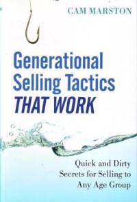 Generational Selling Tactics That Work : Quick and Dirty Secrets for Selling to Any Age Group