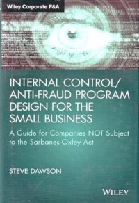 Internal Control / Anti-Fraud Program Design for the Small Business : a Guide for Companies not Subject to the Sarbanes-Oxley Act