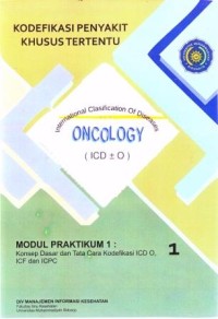 Image of Kodefikasi Penyakit Khusus Tertentu = International Clasification of Diseases  Oncology,  Modul Pratikum 1 : Konsep Dasar dan Tata Cara Kodefikasi ICD O, ICF dan ICPC