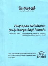 Penyiapan Kehidupan Berkeluarga bagi Remaja: ditinjau dari Aspek 8 Fungsi Keluarga, Kesehatan, Ekonomi, Psikologi, Pendidikan, Agama dan Sosial