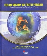 Perilaku Konsumen dan Strategi Pemasaran : Untuk Memenangkan Persaingan Bisnis