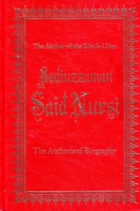 The Author of the Risale-i Nur Bediuzzaman Said Nursi : The Authorised Biography