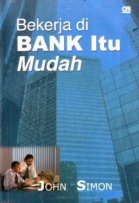 Bekerja di Bank itu Mudah