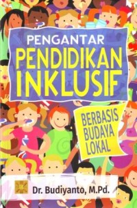 Pengantar Pendidikan Inklusif : Berbasis Budaya Lokal