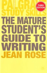 The Mature Students Guide to Writing