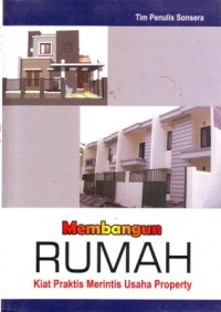 Membangun Rumah : Kiat Praktis Merintis Usaha Property