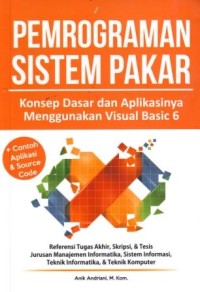 Pemrograman Sistem Pakar : Konsep Dasar dan Aplikasinya Menggunakan Visual Basic 6