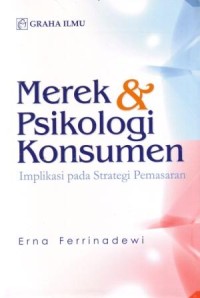 Merek dan Psikologi Konsumen : Implikasi pada Strategi Pemasaran