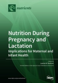 Nutrition During Pregnancy and Lactation: Implications for Maternal and Infant Health