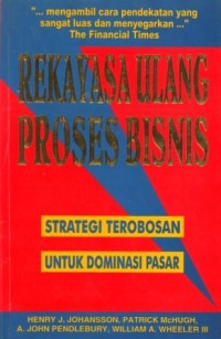 Rekayasa Ulang Proses Bisnis : Strategi Terobosan untuk Dominasi Pasar