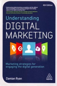 Understanding DIgital Marketing : Marketing Strategies for Engaging the Digital Generation