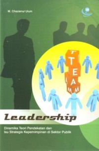 Leadership : Dinamika Teori Pendekatan dan Isu Strategis Kepemimpinan di Sektor Publik