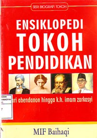 Ensiklopedi Tokoh Pendidikan dari Abendanon Hingga K.H. Imam Zarkasyi