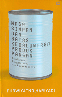Masa Simpan dan Batas Kedaluwarsa Produk Pangan : Pendugaan, Pengelolaan dan Penandaannya