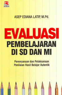 Evaluasi Pembelajaran di SD dan MI : Perencanaan dan Pelaksanaan Penilaian Hasil Belajar Autentik