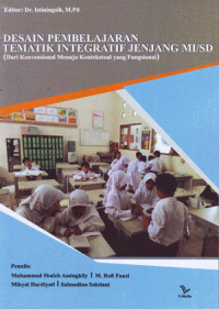 Desain Pembelajaran Tematik Integratif Jenjang MI/SD (dari Konvensional Menuju Kontekstual yang Fungsional)