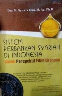 Sistem Perbankan Syariah di Indonesia dalam Perspektif Fikih Ekonomi