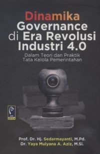 Dinamika Governance di Era Revolusi Industri 4.0 dalam Teori dan Praktek Tata Kelola Pemerintahan