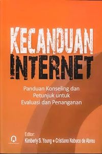 Kecanduan Internet: Panduan Konseling dan Petunjuk untuk Evaluasi dan Penanganan