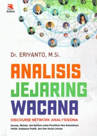 Analisis Jejaring Wacana : Konsep, Metode dan Aplikasi untuk Penelitian Ilmu Komunikiasi, Politik, Kebijakan Publik dan Ilmu Sosial lainnya.