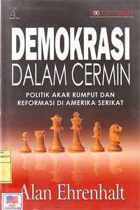 Demokrasi Dalam Cermin : Politik Akar Rumput dan Reformasi di Amerika Serikat