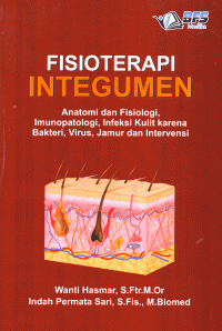 Fisioterapi Integumen : Anatomi dan Fisiologi, Imunopatologi, Infeksi Kulit Karena Bakteri, Virus, Jamur dan Intervensi