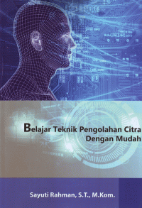 Belajar Teknik Pengolahan Citra dengan Mudah