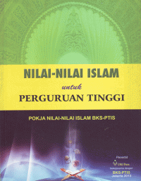 Nilai-nilai Islam untuk Perguruan Tinggi : POKJA Nilai-nilai Islam BKS-PTIS
