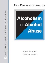 The Encyclopedia of Alcoholism and Alcohol Abuse