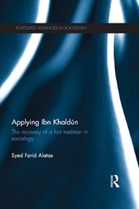 Applying Ibn Khaldun : the Recovery of a Lost Tradition in Sociology