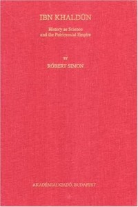 Ibn Khaldun: History as Science and the Patrimonial Empire